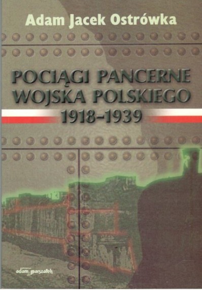 POCIĄGI PANCERNE WOJSKA POLSKIEGO 1918 - 1939