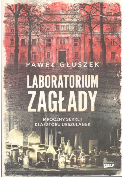 Laboratorium zagłady. Mroczny sekret klasztoru Urszulanek