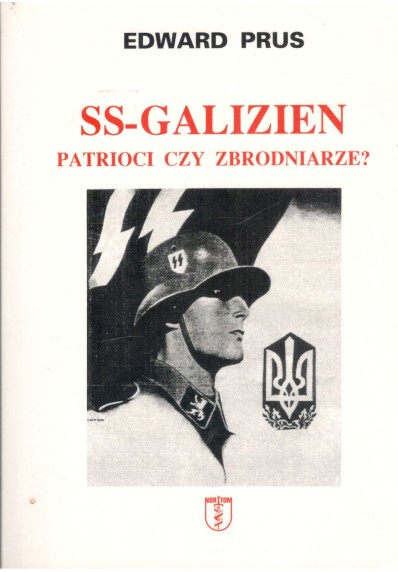 SS - GALIZIEN - PATRIOCI CZY ZBRODNIARZE?