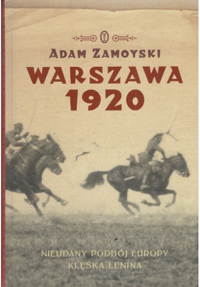 WARSZAWA 1920. NIEUDANY PODBÓJ EUROPY. KLĘSKA LENINA