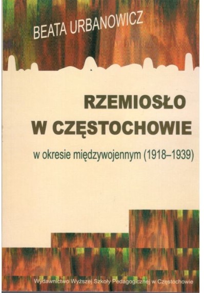 RZEMIOSŁO W CZĘSTOCHOWIE W OKRESIE MIĘDZYWOJENNYM (1918-1939)