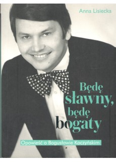 Będę sławny, będę bogaty....