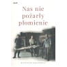 Nas nie pożarły płomienie