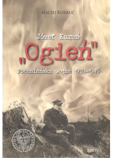 JÓZEF KURAŚ "OGIEŃ"....