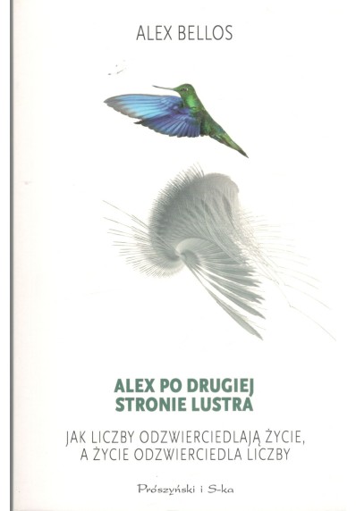 ALEX PO DRUGIEJ STRONIE LUSTRA. JAK LICZBY ODZWIERCIEDLAJĄ ŻYCIE, A ŻYCIE ODZWIERCIEDLA LICZBY