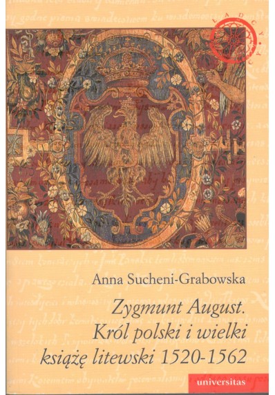 ZYGMUNT AUGUST KRÓL POLSKI I WIELKI KSIĄŻĘ LITEWSKI 1520 - 1562