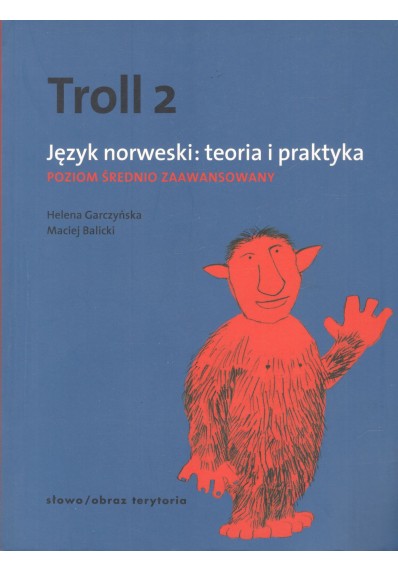 TROLL 2 - JĘZYK NORWESKI: TEORIA I PRAKTYKA. POZIOM ŚREDNIO ZAAWANSOWANY