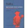 TROLL 2 - JĘZYK NORWESKI: TEORIA I PRAKTYKA. POZIOM ŚREDNIO ZAAWANSOWANY