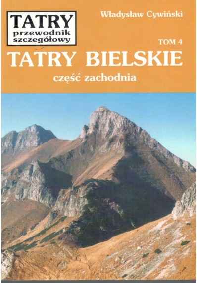 TATRY BIELSKIE. CZĘŚĆ ZACHODNIA (TATRY - PRZEWODNIK SZCZEGÓŁOWY, TOM 4)