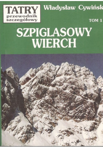 SZPIGLASOWY WIERCH (TATRY - PRZEWODNIK SZCZEGÓŁOWY, TOM 11)