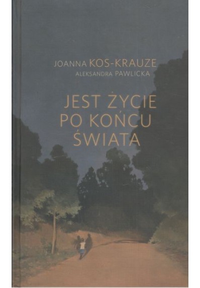 JEST ŻYCIE PO KOŃCU ŚWIATA