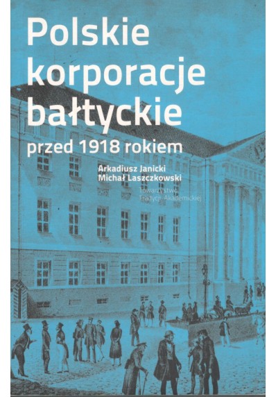 POLSKIE KORPORACJE BAŁTYCKIE PRZED 1918 ROKIEM