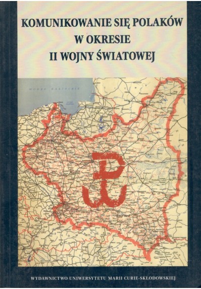 KOMUNIKOWANIE SIĘ POLAKÓW W OKRESIE II WOJNY ŚWIATOWEJ