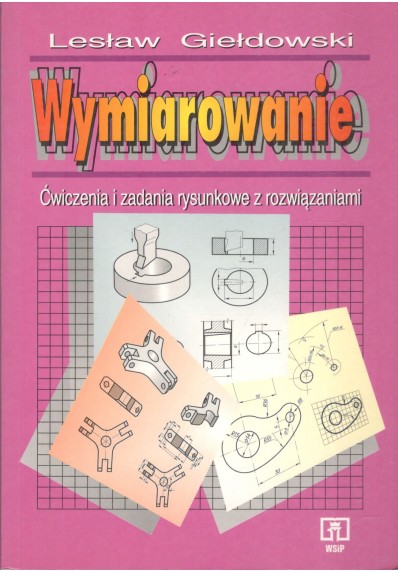 WYMIAROWANIE. ĆWICZENIA I ZADANIA RYSUNKOWE Z ROZWIĄZANIAMI