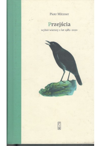 PRZEJŚCIA. WYBÓR WIERSZY Z LAT 1982-2020